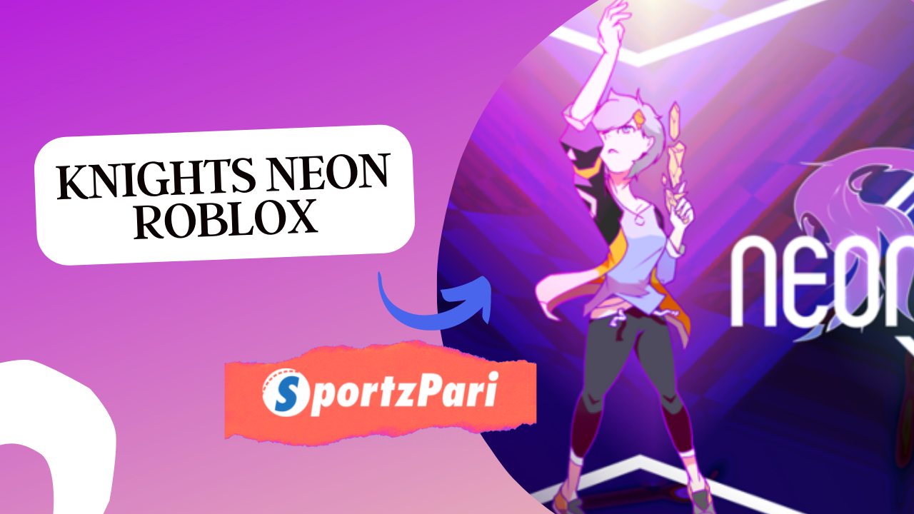 Knights Neon Roblox: View Game Information!